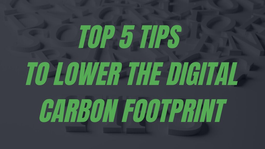 phrase Top 5 tips to lower the digital carbon footprint