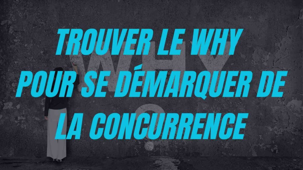 Phrase Trouver le Why pour se démarquer de la concurrence