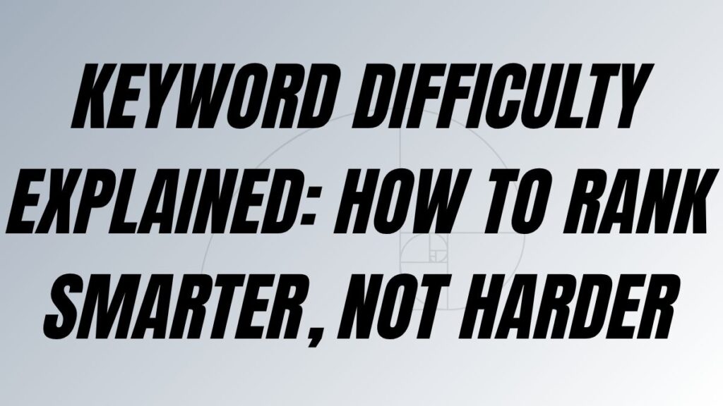 TO POST Keyword Difficulty Explained: How To Rank Smarter, Not Harder