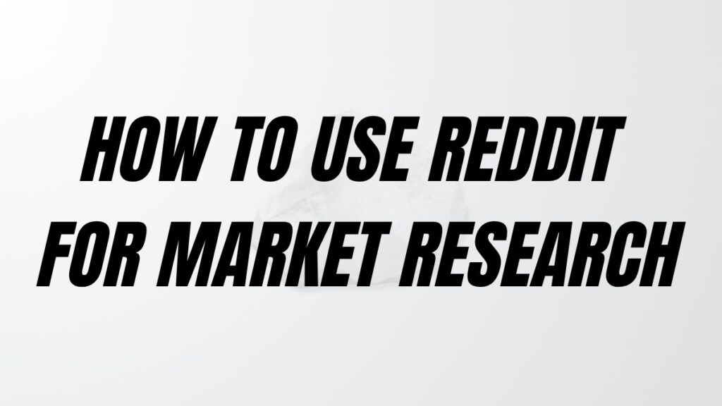 TO POST How To Use Reddit For Market Research