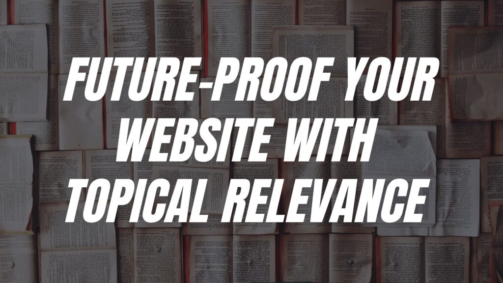 sentence Future proof your website with topical relevance