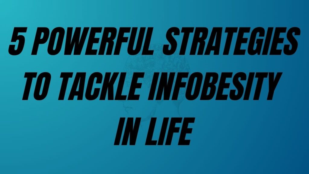 TO POST 5 Powerful Strategies to Tackle Infobesity in Life