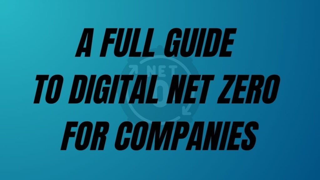 TO POST A Full Guide to Digital Net Zero for Companies