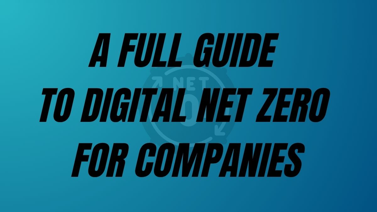 TO POST A Full Guide to Digital Net Zero for Companies