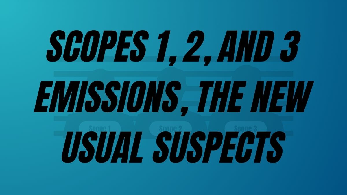 TO POST Scopes 1, 2, And 3 Emissions, The New Usual Suspects