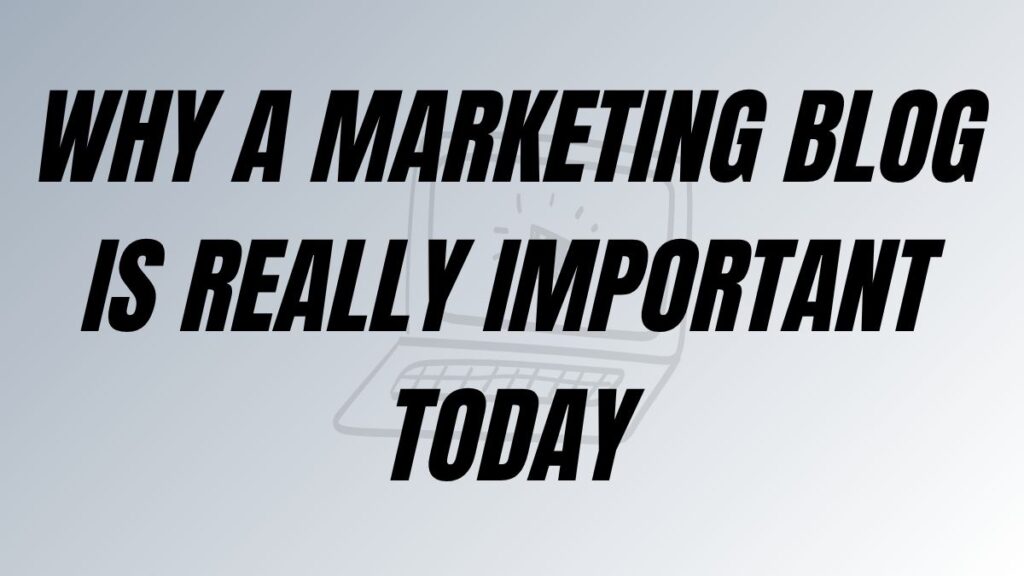 TO POST Why A Marketing Blog Is Really Important Today