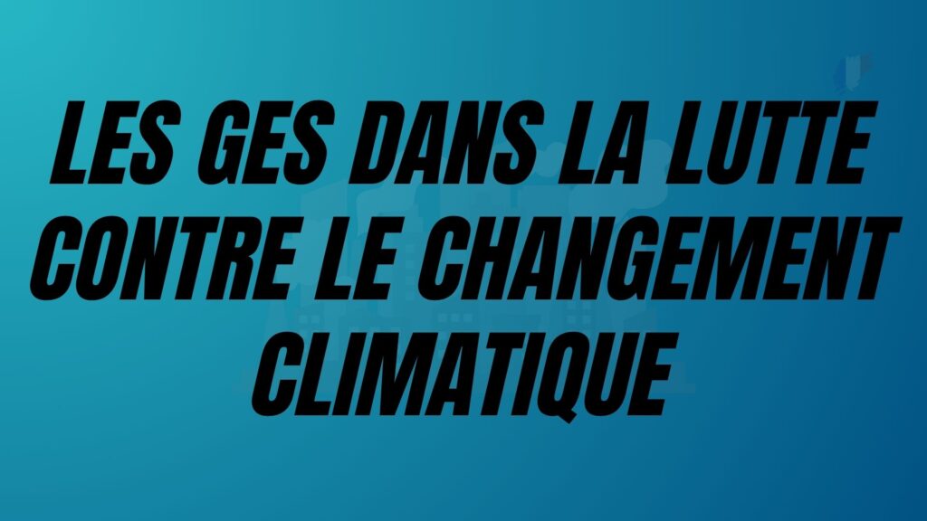 Les GES dans la lutte contre le réchauffement climatique
