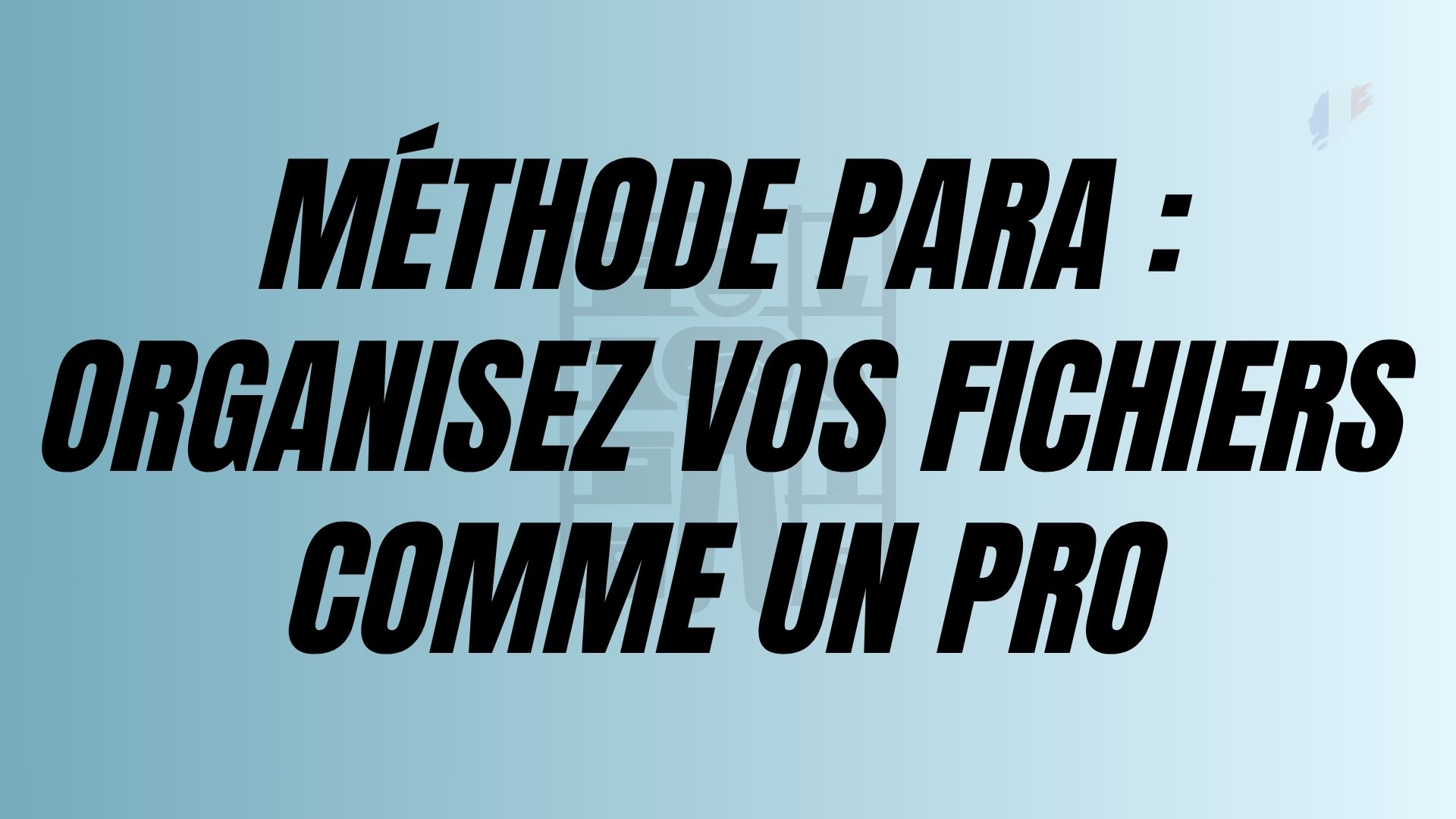 Méthode PARA Organisez vos fichiers comme un pro